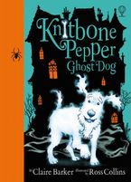 Knitbone Pepper Ghost Dog: Best Friends Forever Hardcover  by Claire Barker