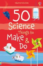 50 Science Things To Make And Do