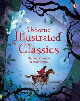 Illustrated Classics Robinson Crusoe And Other Stories