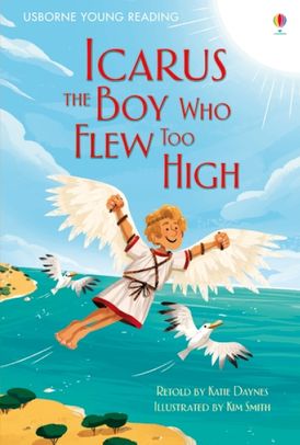 YOUNG READING 1/ICARUS.  THE BOY WHO FLEW TOO HIGH