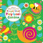 BABYS VERY FIRST FINGERTRAIL PLAY BOOK GARDEN Hardcover  by Watt Fiona