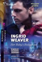 Her Baby's Bodyguard eBook  by Ingrid Weaver