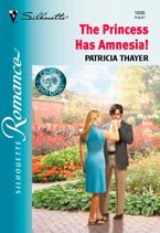 The Princess Has Amnesia! eBook  by Patricia Thayer