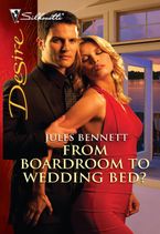 From Boardroom to Wedding Bed? eBook  by Jules Bennett