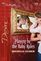 Playing by the Baby Rules eBook  by Michelle Celmer