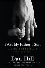 I Am My Father's Son eBook  by Dan Hill