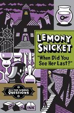 When Did You See Her Last? Hardcover  by Lemony Snicket