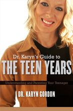 Dr. Karyn's Guide To The Teen Years