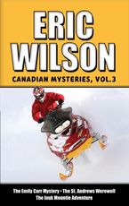 Eric Wilson's Canadian Mysteries Volume 3