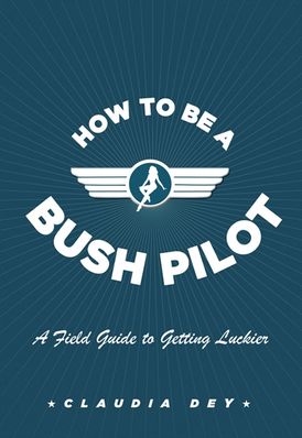 How To Be A Bush Pilot