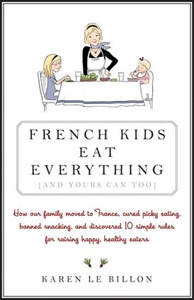 French Kids Eat Everything ( And Yours Can, Too )