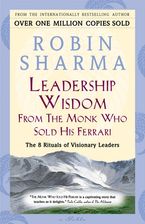 Leadership Wisdom From The Monk Who Sold His Ferrari eBook  by Robin Sharma