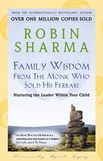 Family Wisdom From The Monk Who Sold His Ferrari eBook  by Robin Sharma