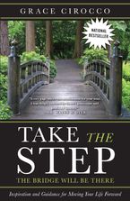 Take The Step, The Bridge Will Be There Paperback  by Grace Cirocco