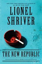 New Republic Paperback  by Lionel Shriver