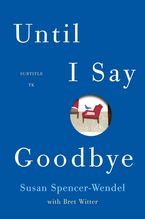 Until I Say Good-Bye Paperback  by Susan Spencer-Wendel