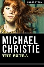 The Extra eBook  by Michael Christie