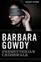 Presbyterian Crosswalk eBook  by Barbara Gowdy