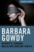 Ninety-Three Million Miles Away eBook  by Barbara Gowdy