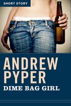 Dime Bag Girl eBook  by Andrew Pyper
