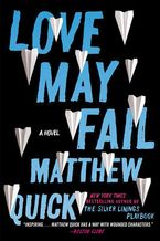 Love May Fail Paperback  by Matthew Quick