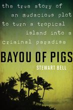 Bayou Of Pigs Paperback  by Stewart Bell