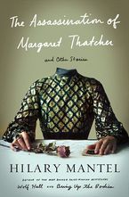 The Assassination Of Margaret Thatcher Hardcover  by Hilary Mantel