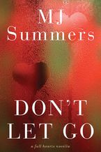 Don't Let Go eBook  by M.J. Summers