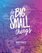 Do Big Small Things