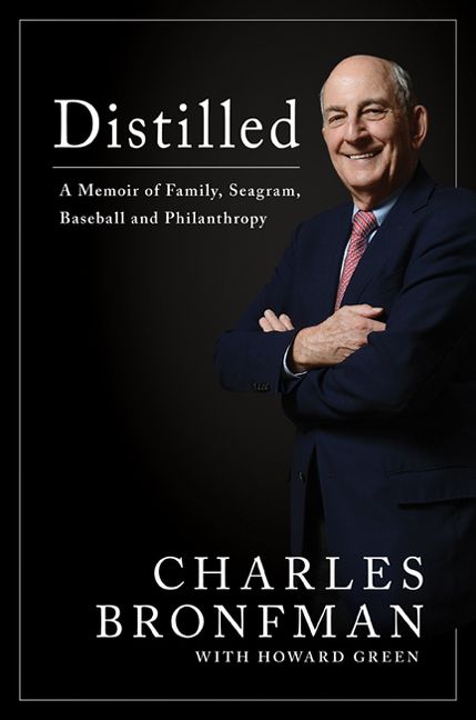 Distilled A Memoir of Family Seagram Baseball and Philanthropy