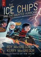 The Ice Chips and the Haunted Hurricane Paperback  by Roy MacGregor