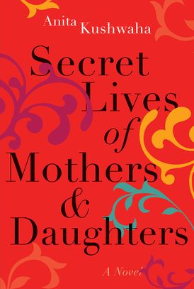 Secret Lives of Mothers & Daughters - Anita Kushwaha - eBook