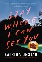 Stay Where I Can See You Paperback  by Katrina Onstad