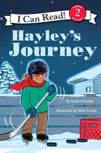 I Can Read Hockey Stories: Hayley's Journey Paperback  by Sarah Howden