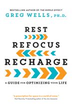 Rest, Refocus, Recharge Paperback  by Greg Wells