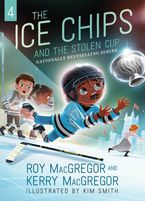 The Ice Chips and the Stolen Cup Paperback  by Roy MacGregor