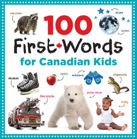 100 First Words for Canadian Kids