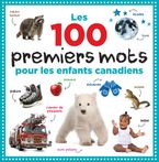 Les 100 Premiers Mots pour les Enfants Canadiens