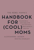 The Rebel Mama's Handbook for (Cool) Moms Paperback  by Aleks Jassem