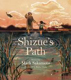 Shizue's Path Hardcover  by Mark Sakamoto