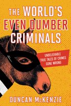The World's Even Dumber Criminals