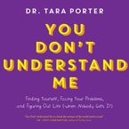 You Don't Understand Me Downloadable audio file UBR by Tara Porter