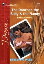 The Rancher, The Baby & The Nanny eBook  by Sara Orwig