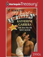 THE BACHELOR NEXT DOOR eBook  by Katherine Garbera