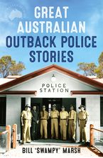 Great Australian Outback Police Stories eBook  by Bill Marsh