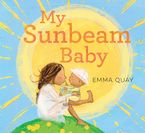 My Sunbeam Baby eBook  by Emma Quay