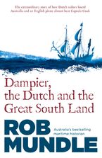 Dampier, the Dutch and the Great South Land eBook  by Rob Mundle