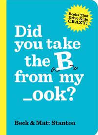 did-you-take-the-b-from-my-_ook-books-that-drive-kids-crazy-book-2