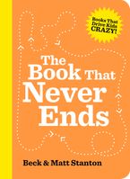 The Book That Never Ends (Books That Drive Kids Crazy, #5) eBook  by Matt Stanton