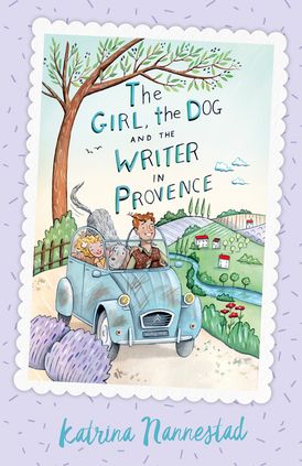 The Girl, the Dog and the Writer in Provence (The Girl, the Dog and the Writer, Book 2)